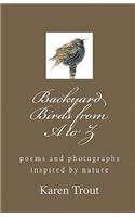 Backyard Birds from A to Z: poems and photographs inspired by nature