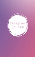 Caregiver's Journal: A self care journal for those who care for others