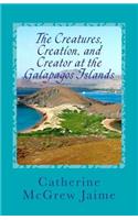 Creatures, Creation, And Creator At The Galapagos Islands