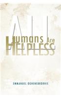 All Humans Are Helpless