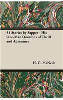 51 Stories by Sapper - His One-Man Omnibus of Thrill and Adventure