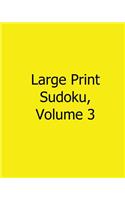 Large Print Sudoku, Volume 3: Fun, Large Grid Sudoku Puzzles