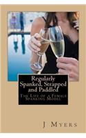 Regularly Spanked, Strapped and Paddled