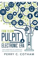 From Pilgrim Pulpit to the Electronic Era