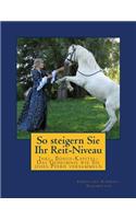 So steigern Sie Ihr Reit-Niveau: Inkl. Bonus-Kapitel: Das Geheimnis wie Sie jedes Pferd versammeln(German)
