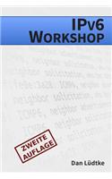 Ipv6-Workshop [Zweite Auflage]: Eine Praktische Einfuhrung in Das Internet-Protokoll Der Zukunft: (German)