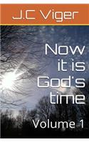 Now it is God's time volume 1