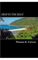 Deep in the Ugly