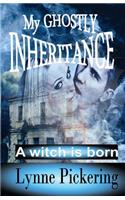 My Ghostly Inheritance: A Witch is Born