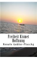 Freiheit Kismet Hoffnung