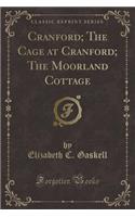 Cranford; The Cage at Cranford; The Moorland Cottage (Classic Reprint)