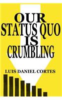 Our Status Quo is Crumbling
