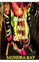 I Have No Man