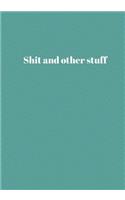 Shit And Other Stuff: Lined notebook/journal 7X10