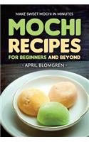 Mochi Recipes for Beginners and Beyond