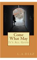Come What May