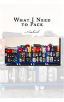 What I Need to Pack Notebook: Notebook with 150 lined pages