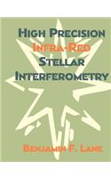 High Precision Infra-Red Stellar Interferometry