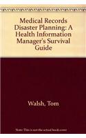 Medical Records Disaster Planning: A Health Information Manager's Survival Guide