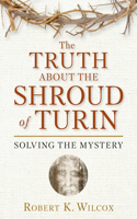 Truth about the Shroud of Turin