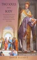 Two Souls and a Body: What Every Educated Person Knew to be True and How the Educated Christian Developed Christianity in Hellenistic Times, Creating the Ideas of Free Wi