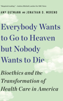 Everybody Wants to Go to Heaven but Nobody Wants to Die