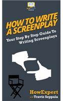 How To Write a Screenplay