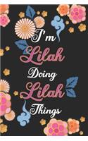 I'm Lilah Doing Lilah Things Notebook Birthday Gift