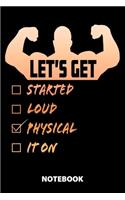 Let's Get Started Loud Physical It On Notebook