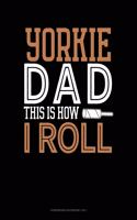 Yorkie Dad This Is How I Roll