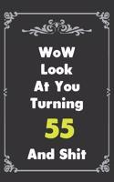 Look At You Turning 55 And Shit