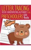 Letter Tracing Book Handwriting Alphabet for Preschoolers Cute Koala: Letter Tracing Book -Practice for Kids - Ages 3+ - Alphabet Writing Practice - Handwriting Workbook - Kindergarten - toddler - Cute Koala