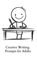 Creative Writing Prompts for Adults: A Prompt A Day - 180 Prompts for 6 Months - Prompts to help you ignite your imagination and write more