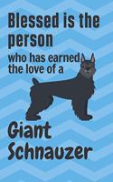 Blessed is the person who has earned the love of a Giant Schnauzer: For Giant Schnauzer Dog Fans