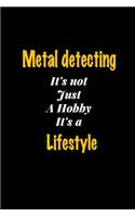 Metal detecting It's not just a hobby It's a Lifestyle journal