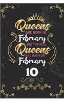 Queens Are Born In February But The Real Queens Are Born On February 10: Funny Blank Lined Notebook Gift for Women and Birthday Card Alternative for Friend or Coworker