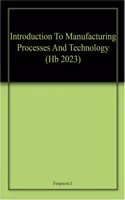 Introduction To Manufacturing Processes And Technology (Hb 2023)