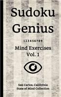 Sudoku Genius Mind Exercises Volume 1: San Carlos, California State of Mind Collection