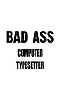 Bad Ass Computer Typesetter