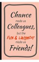 Chance made us colleagues