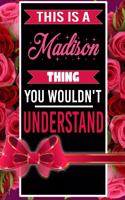 This is A Madison Thing You wouldn't understand personalized name notebook for girls and women