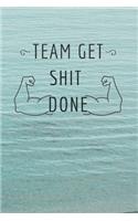 Team get shit done: Funny Gift for Team Members At Work. From Boss, Coworker Gift for Women and Men/Notebook Quotes/ Notebook lined paper/ Notebook hardcover/