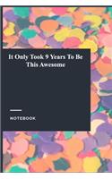 It Only Took 9 Years To Be This Awesome: Gratitude Journal / Gratitude Notebook Gift, 119 Pages, 6x9, Soft Cover, Matte Finish