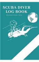 Scuba Diver Log Book: Scuba Diving Log Book, Scuba Log BookMini Size 6x9", 110 Pages 110 dives.Professional Dive.