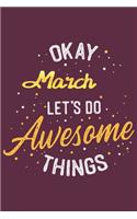 Quote Journal Okay March Let's do awesome thing Notebook Gift