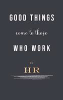 Good Things Come To Those Who Work In HR