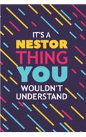 It's a Nestor Thing You Wouldn't Understand: Lined Notebook / Journal Gift, 120 Pages, 6x9, Soft Cover, Glossy Finish