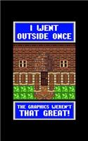 I Went Outside Once The Graphics Weren't That Great!: Graphics Weren't That Great Outside 2020 Pocket Sized Weekly Planner & Gratitude Journal (53 Pages, 5" x 8") - Blank Sections For Notes & To Do List