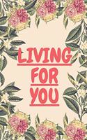 Living for you: notebook 120 pages (gift for him and her): anniversary gifts for girl and men=love and romance gift: valentine s day gifts romantic gift