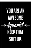 You Are An Awesome Aquarist Keep That Shit Up